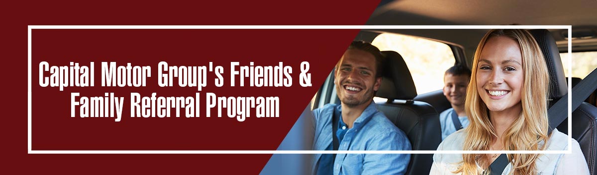 Friends & Family by Capital Motor Group Friends & Family by Capital Motor Group